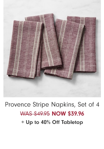 Provence Stripe Napkins, Set of 4 - NOW $39.96 + Up to 40% Off Tabletop