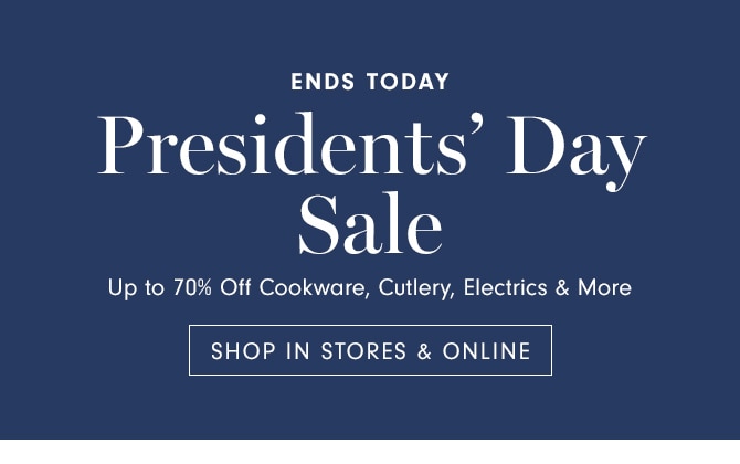 Presidents’ Day Sale - SHOP IN STORES & ONLINE