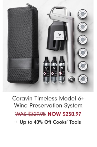 Coravin Timeless Model 6+ Wine Preservation System - NOW $230.97 + Up to 40% Off Cooks’ Tools