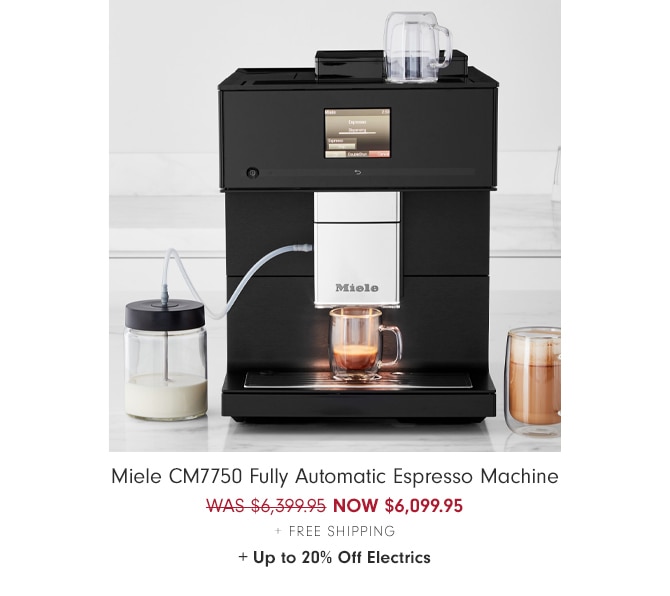 Miele CM7750 Fully Automatic Espresso Machine - NOW $6,099.95 + Free Shipping + Up to 20% Off Electrics