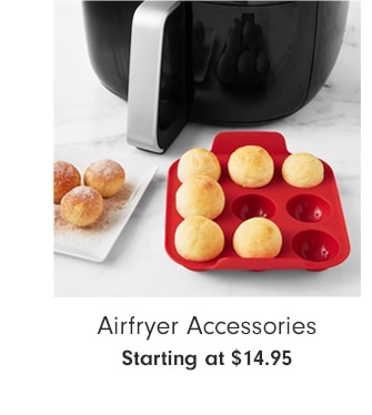 Airfryer Accessories - Starting at $14.95