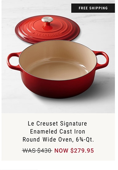 Le Creuset Signature Enameled Cast Iron Round Wide Oven, 6¾-Qt. - NOW $279.95