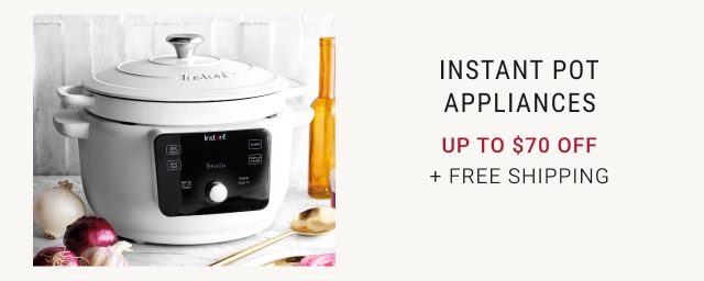 INSTANT POT APPLIANCES - UP TO $50 OFF + FREE SHIPPING