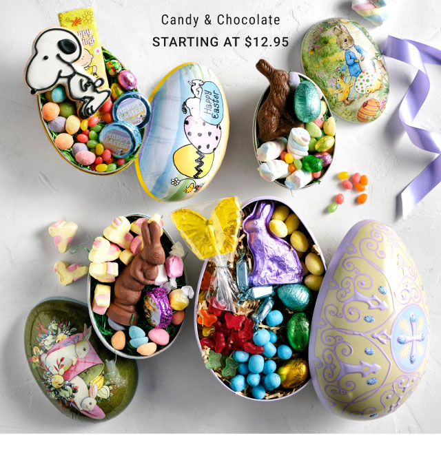 Candy & Chocolate Starting at $12.95 Candy Chocolate STARTING AT $12.95 