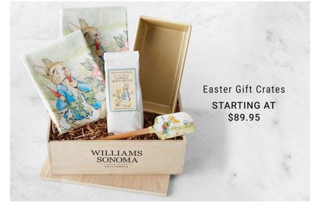 Easter Gift Crates STARTING AT $89.95 WILLIAMS SONOMA' 