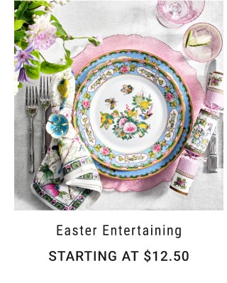  Easter Entertaining STARTING AT $12.50 