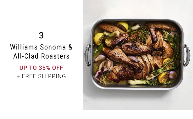 Williams Sonoma & All-Clad Roasters - UP TO 35% OFF + FREE SHIPPING 3 Williams Sonoma All-Clad Roasters UP TO 35% OFF FREE SHIPPING 