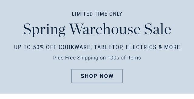 Limited time only - Spring warehouse sale - SHOP NOW