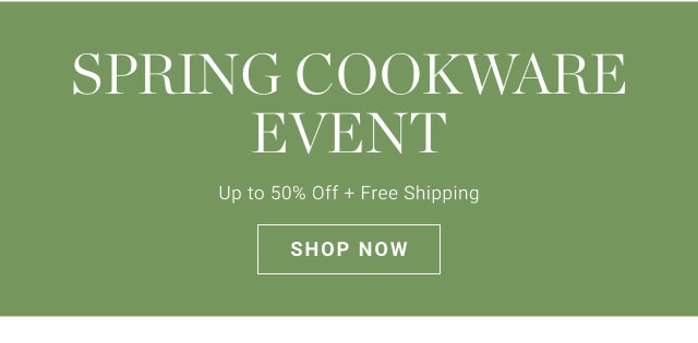 Spring Cookware Event - Shop now