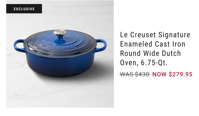 Le Creuset Signature Enameled Cast Iron Round Wide Dutch Oven, 6.75-Qt. NOW $279.95