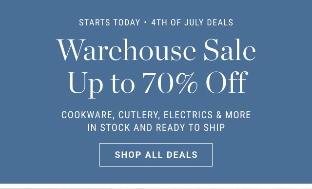 starts today • 4th of july deals - Warehouse Sale Up to 70% Off - shop all deals