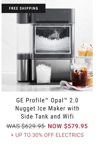 GE Profile Opal 2.0 Nugget Ice Maker with Side Tank and Wifi - NOW $579.95 + Up to 30% Off electrics