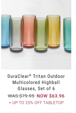 DuraClear Tritan Outdoor Multicolored Highball Glasses, Set of 6 - NOW $63.96 + Up to 25% Off tabletop