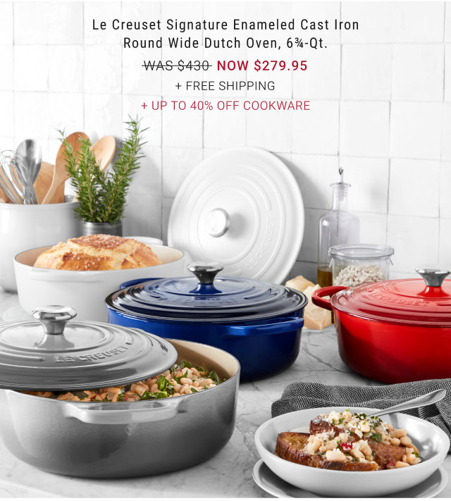 Le Creuset Signature enameled cast iron round wide dutch oven, 6-Qt. NOW $279.95 + FREE SHIPPING + Up to 40% Off cookware