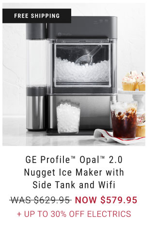 GE Profile Opal 2.0 Nugget Ice Maker with Side Tank and Wifi NOW $579.95 + Up to 30% Off electrics