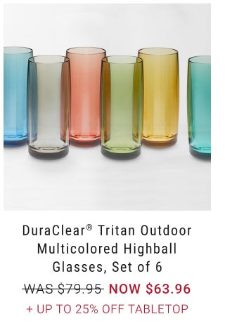 DuraClear Tritan Outdoor Multicolored Highball Glasses, Set of 6 NOW $63.96 + Up to 25% Off tabletop