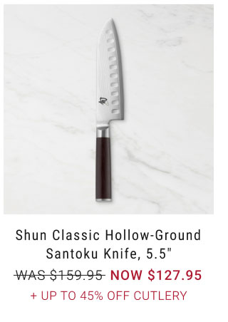 Shun Classic Hollow-Ground Santoku Knife, 5.5" NOW $127.95 + Up to 45% Off cutlery