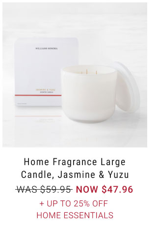 Home Fragrance Large Candle, Jasmine & Yuzu NOW $47.96 + Up to 25% Off home essentials