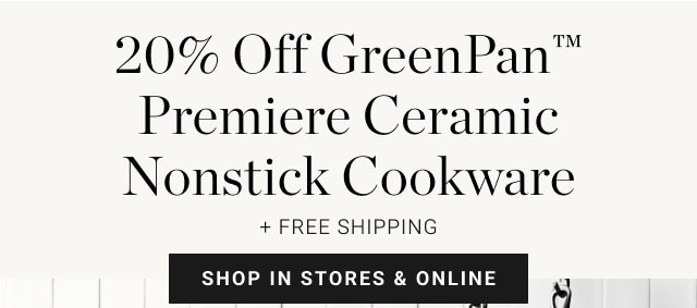 20% off GreenPan Premiere Ceramic Nonstick Cookware + Free Shipping - Shop in stores & online