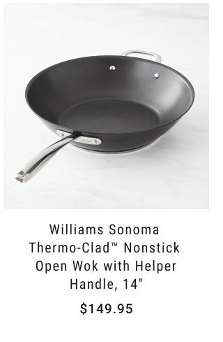 Williams Sonoma Thermo-Clad Nonstick Open Wok with Helper Handle, 14" $149.95