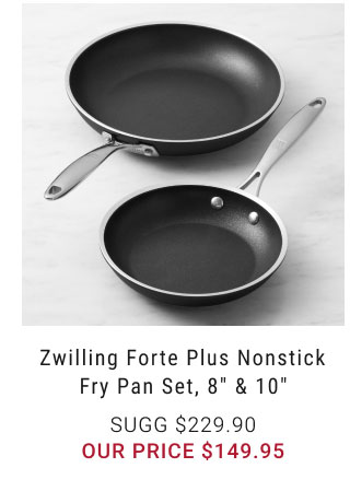 Zwilling Forte Plus Nonstick Fry Pan Set, 8" & 10" our price $149.95
