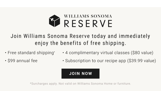 WILLIAMS SONOMA RESERVE - JOIN NOW