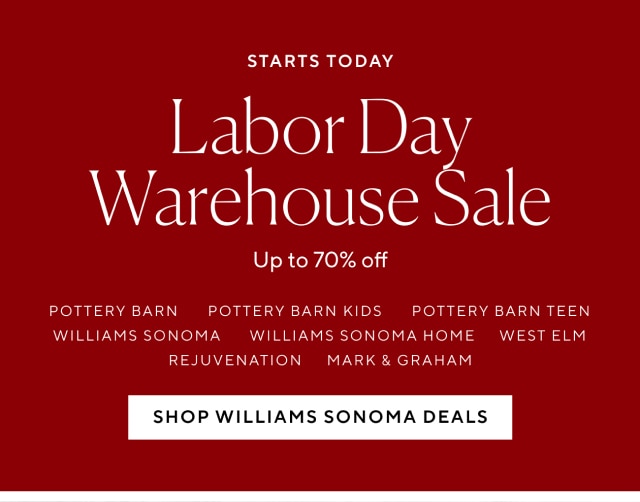 Labor Day Warehouse Sale - SHOP WILLIAMS SONOMA DEALS