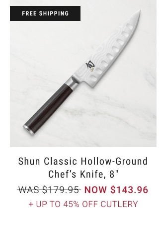 Shun Classic Hollow-Ground Chef’s Knife, 8" - NOW $143.96 + Up to 45% Off cutlery