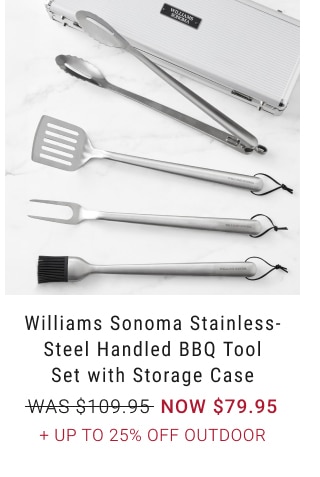 Williams Sonoma Stainless-Steel Handled BBQ Tool Set with Storage Case - NOW $79.95 + Up to 25% Off outdoor