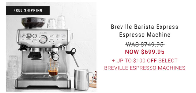 Breville Barista Express Espresso Machine NOW $699.95 + Up to $100 off Select Breville Espresso Machines