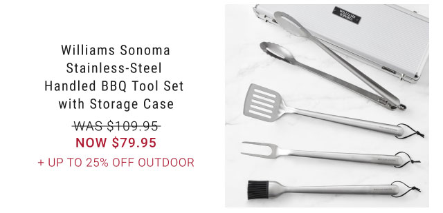 Williams Sonoma Stainless-Steel Handled BBQ Tool Set with Storage Case NOW $79.95 + Up to 25% Off outdoor
