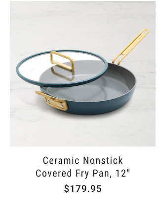 Ceramic Nonstick Covered Fry Pan, 12" - $179.95