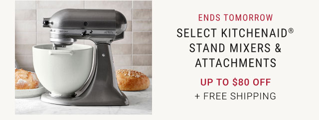 Ends Tomorrow - Select KitchenAid® Stand Mixers & Attachments Up to $80 Off + Free Shipping