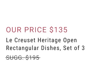 Our price $125 -Le Creuset Heritage Open Rectangular Dishes, Set of 3