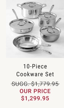 10-Piece Cookware Set - Our Price $1,299.95