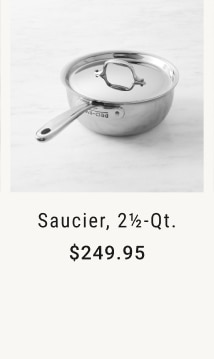 Saucier, 2½-Qt. - $249.95