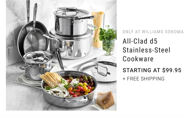 All-Clad d5 Stainless-Steel Cookware - Starting at $99.95 + FREE SHIPPING