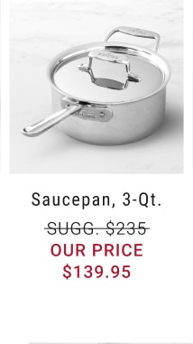 Saucepan, 3-Qt. - $139.95