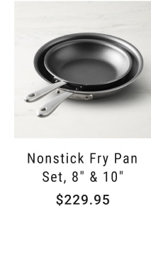 Nonstick Fry Pan Set, 8" & 10" - $229.95