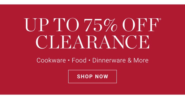 Up to 75% Off* Clearance - SHOP NOW