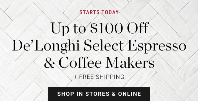 Up to $100 Off - De’Longhi Select Espresso & Coffee Makers - shop in stores & online