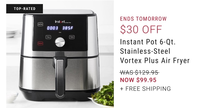 $30 Off Instant Pot 6-Qt. Stainless-Steel Vortex Plus Air Fryer - NOW $99.95 + free shipping