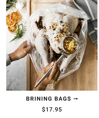 Brining Bags - $17.95