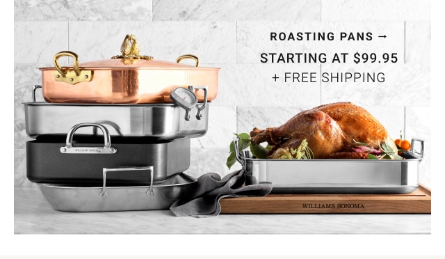 Roasting pans - Starting at $99.95 + Free Shipping