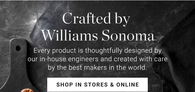 Crafted by Williams Sonoma - shop in stores & online