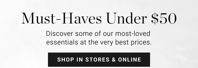 Must-haves Under $50 - Shop in stores & online