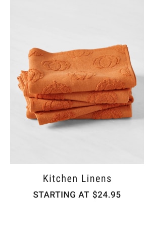 Kitchen Linens - Starting at $24.95