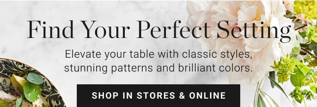 Find Your Perfect Setting - shop in stores & online