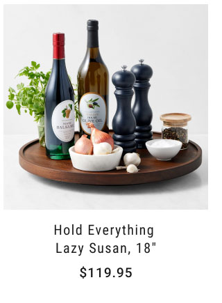 Hold Everything Lazy Susan, 18" - $119.95