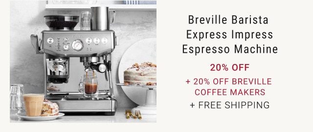 Breville Barista Express Impress Espresso Machine. 20% OFF. +20% OFF BREVILLE COFFEE MAKERS. + FREE SHIPPING.